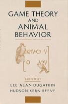 Couverture du livre « Game Theory and Animal Behavior » de Lee Alan Dugatkin aux éditions Oxford University Press Usa