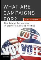 Couverture du livre « What are Campaigns For? The Role of Persuasion in Electoral Law and Po » de Gardner James A aux éditions Oxford University Press Usa