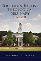 Couverture du livre « Southern Baptist Seminary 1859-2009 » de Wills Gregory A aux éditions Oxford University Press Usa