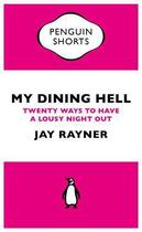 Couverture du livre « My Dining Hell (Penguin Specials) » de Rayner Jay aux éditions Penguin Books Ltd Digital