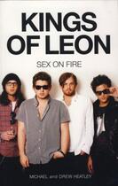 Couverture du livre « The Kings of Leon: Sex on Fire (New Edition) » de Drew Heatley aux éditions Titan Digital