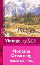 Couverture du livre « Montana Dreaming (Mills & Boon Vintage Superromance) (Home on the Ranc » de Nadia Nichols aux éditions Mills & Boon Series