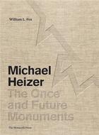 Couverture du livre « Michael heizer the once and future monuments » de Fox William L. aux éditions Random House Us