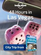 Couverture du livre « Lonely Planet 48 hours in Las Vegas » de Lonely Planet aux éditions Loney Planet Publications