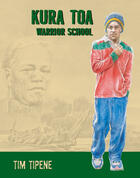 Couverture du livre « Kura toa: warrior school » de Tim Tipene aux éditions Oratia Books