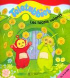 Couverture du livre « Teletubbies ; les toasts volants » de  aux éditions Le Livre De Poche Jeunesse