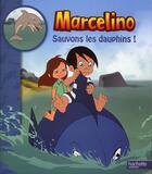 Couverture du livre « Marcelino ; sauvons les dauphins » de  aux éditions Hachette