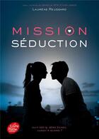 Couverture du livre « Mission séduction » de Laurene Reussard aux éditions Le Livre De Poche Jeunesse