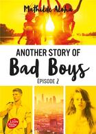 Couverture du livre « Another story of bad boys t.2 » de Mathilde Aloha aux éditions Le Livre De Poche Jeunesse