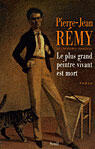 Couverture du livre « Le plus grand peintre vivant est mort » de Jean-Pierre Remy aux éditions Seuil