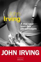 Couverture du livre « À moi seul bien des personnages » de John Irving aux éditions Seuil