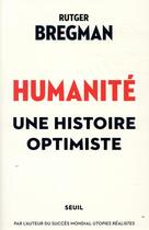 Couverture du livre « Humanité ; une histoire optimiste » de Rutger Bregman aux éditions Seuil