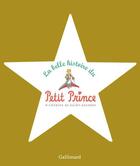 Couverture du livre « La belle histoire du petit prince » de Antoine De Saint-Exupery aux éditions Gallimard