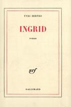 Couverture du livre « Ingrid » de Yves Bertho aux éditions Gallimard