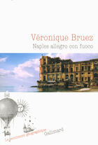 Couverture du livre « Naples allegro con fuoco » de Véronique Bruez aux éditions Gallimard