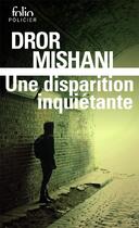 Couverture du livre « Une disparition inquiétante » de Dror Mishani aux éditions Folio