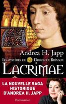 Couverture du livre « Les mystères de Druon de Brevaux t.2 ; lacrimae » de Andrea H. Japp aux éditions Flammarion