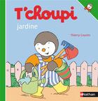 Couverture du livre « T'choupi ; jardine » de Thierry Courtin aux éditions Nathan