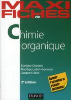 Couverture du livre « Maxi fiches : chimie organique (2e édition) » de Evelyne Chelain et Nadege Lubin-Germain et Jacques Uziel aux éditions Dunod