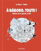 Couverture du livre « À babord, toute ! histoire de la gauche en BD » de Marko et Jean-Yves Le Naour aux éditions Dunod