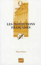 Couverture du livre « Les institutions françaises » de Pierre Pactet aux éditions Que Sais-je ?