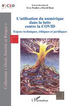 Couverture du livre « L'utilisation du numérique dans la lutte contre la Covid : enjeux techniques, éthiques et juridiques » de Yves Poullet et David Doat aux éditions L'harmattan