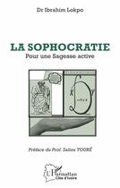 Couverture du livre « La sophocratie : pour une sagesse active » de Ibrahim Lokpo aux éditions L'harmattan