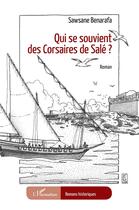 Couverture du livre « Qui se souvient des corsaires de Salé ? » de Sawsane Benarafa aux éditions L'harmattan