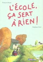 Couverture du livre « L'école, ça sert à rien ! » de Braud/Girel aux éditions Casterman