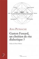 Couverture du livre « Gaston fessard : un chretien de rite dialectique » de Petrache Ana aux éditions Cerf