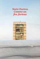 Couverture du livre « Comme un feu furieux » de Marie Chartres aux éditions Ecole Des Loisirs