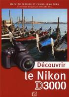 Couverture du livre « Découvrir le Nikon D3000 » de Mathieu Ferrier et Chung-Leng Tran aux éditions Vm