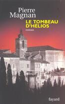 Couverture du livre « Le tombeau d'Hélios » de Pierre Magnan aux éditions Fayard