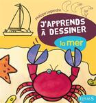 Couverture du livre « J'apprends à dessiner : la mer » de Philippe Legendre aux éditions Fleurus