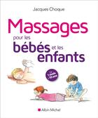 Couverture du livre « Massages pour les bébés et les enfants ; de 1 mois à 10 ans (édition 2016) » de Jacques Choque aux éditions Albin Michel