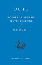 Couverture du livre « Poèmes de jeunesse ; oeuvre poétique » de Fu Du aux éditions Belles Lettres