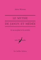 Couverture du livre « Le mythe de Jason et Medée : le va-nu-pied et la sorcière » de Alain Moreau aux éditions Belles Lettres