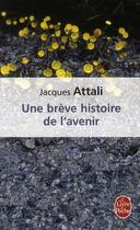 Couverture du livre « Une brève histoire de l'avenir » de Jacques Attali aux éditions Le Livre De Poche