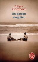 Couverture du livre « Un garcon singulier » de Philippe Grimbert aux éditions Le Livre De Poche