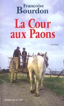 Couverture du livre « La cour aux paons » de Francoise Bourdon aux éditions Presses De La Cite