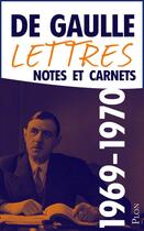 Couverture du livre « Lettres notes et carnets : mai 1969/novembre 1970 » de Charles De Gaulle aux éditions Plon