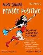 Couverture du livre « MON CAHIER ; pensée positive (édition 2017) » de Isabelle Maroger et Cecile Neuville et Benedicte Voile aux éditions Solar