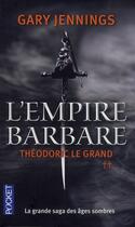 Couverture du livre « L'empire barbare Tome 2 ; Théodoric le Grand » de Gary Jennings aux éditions Pocket