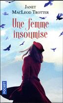 Couverture du livre « Une femme insoumise » de Janet Macleod Trotter aux éditions Pocket