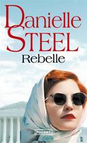 Couverture du livre « Rebelle » de Danielle Steel aux éditions Pocket