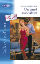 Couverture du livre « Un Passe Scandaleux » de Carole Mortimer aux éditions Harlequin