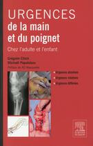 Couverture du livre « Urgences de la main et du poignet » de Gregoire Chick et Michael Papaloizos aux éditions Elsevier-masson