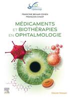 Couverture du livre « Médicaments et biothérapies en ophtalmologie (édition 2023) » de Francine Behar-Cohen et Francois Chast et Collectif aux éditions Elsevier-masson