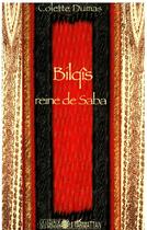 Couverture du livre « Bilqis ; reine de Saba » de Colette Dumas aux éditions L'harmattan