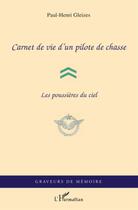 Couverture du livre « Carnet de vie d'un pilote de chasse ; les poussières du ciel » de Paul-Henri Gleizes aux éditions L'harmattan